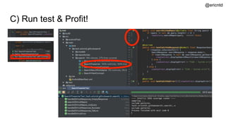 C) Run test & Profit!
@ericntd
 