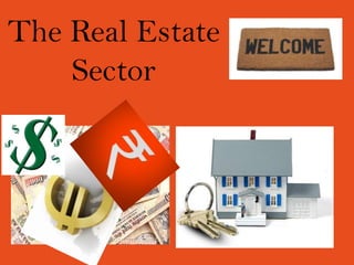 The Real Estate
    Sector
 