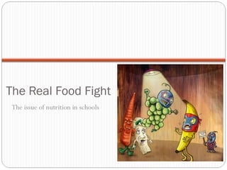 The Real Food Fight ,[object Object]