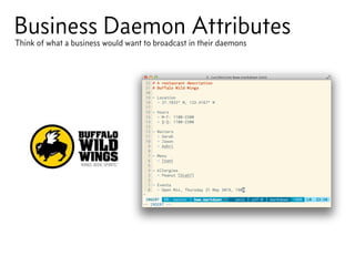 Business Daemon AttributesThink of what a business would want to broadcast in their daemons
 