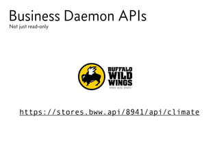 Business Daemon APIsNot just read-only
https://stores.bww.api/8941/api/climate
 