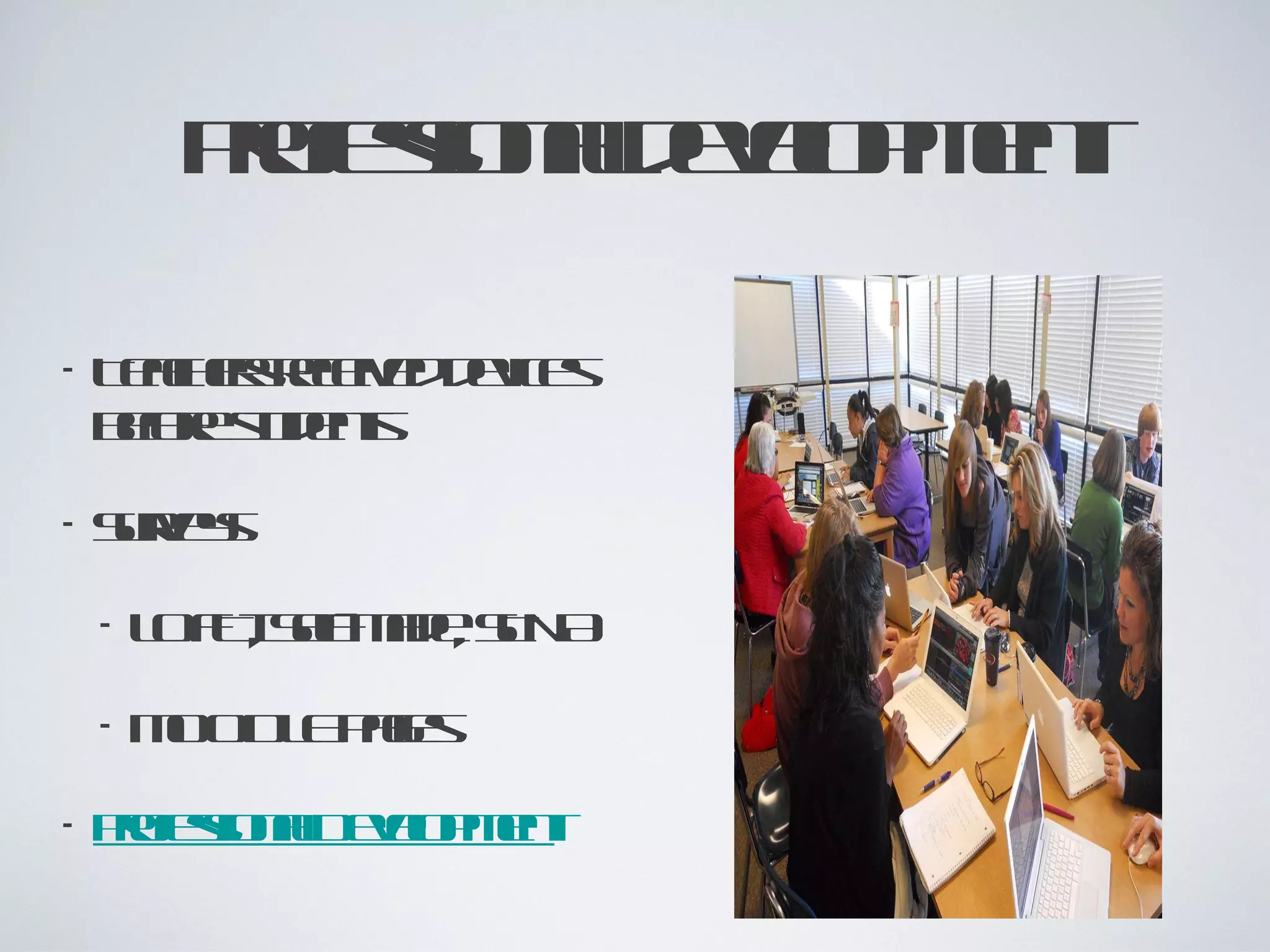 Professional development Teachers received devices before students Surveys LOFTI, Self-Made, STNA MOODLE Pages Professional Development 