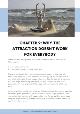 h t t p s : / / m e d i t a t i o n d r e a m . c o m /
CHAPTER 9: WHY THE
ATTRACTION DOESN'T WORK
FOR EVERYBODY
There are...