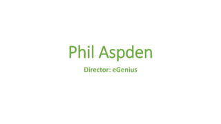 Phil Aspden
Director: eGenius
 