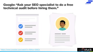 NAME OR LOGO
Google: “Ask your SEO specialist to do a free
technical audit before hiring them.”
https://www.youtube.com/wa...