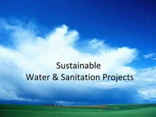 Sustainable  Water & Sanitation Projects 
