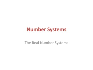 Number Systems

The Real Number Systems
 