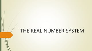 THE REAL NUMBER SYSTEM
 
