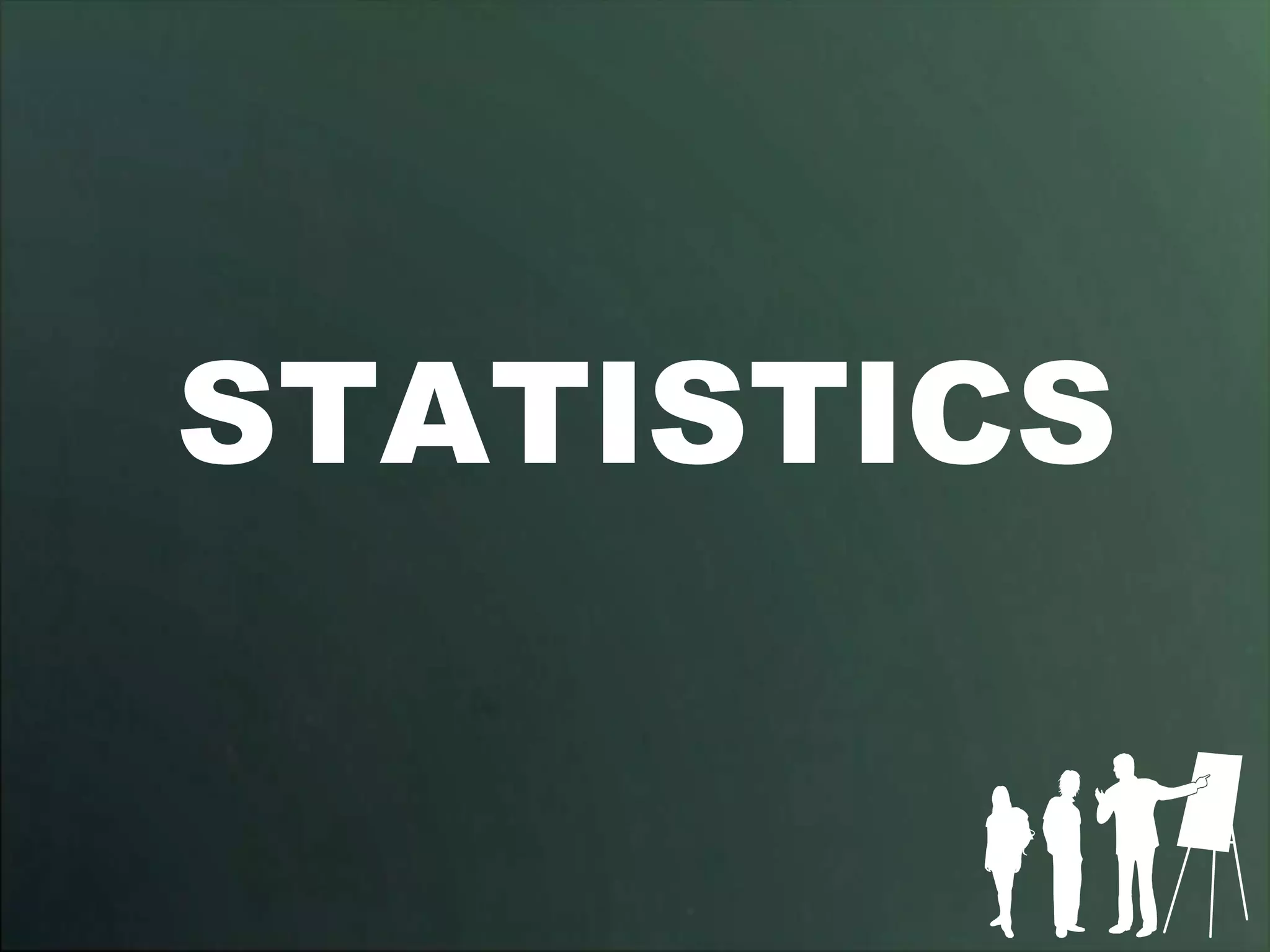 STATISTICS
 