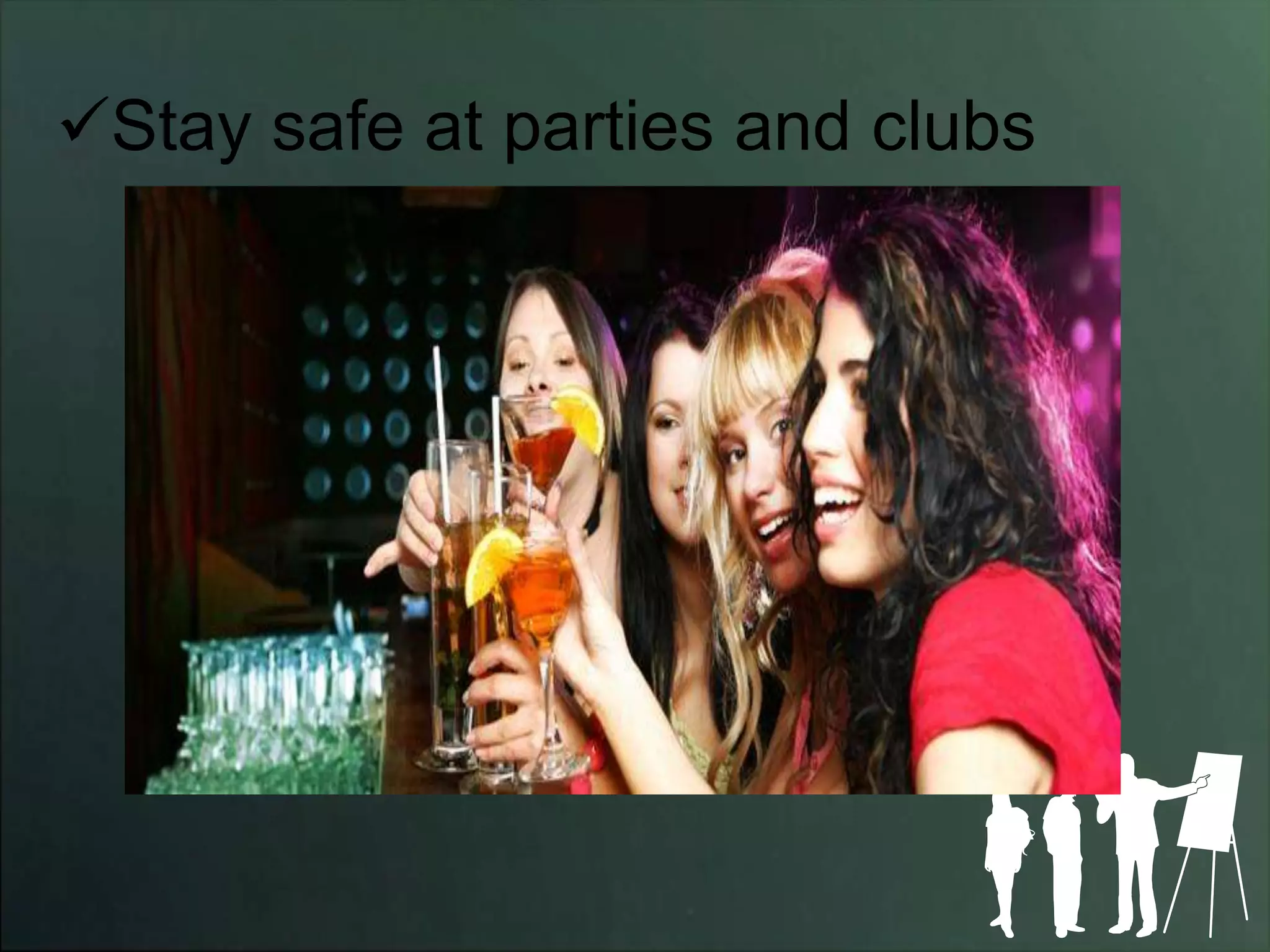 Stay safe at parties and clubs
 