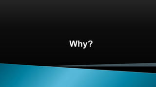 Why?
 