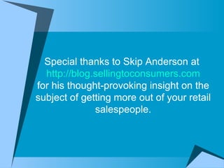 Special thanks to Skip Anderson at  http://blog.sellingtoconsumers.com for his thought-provoking insight on the subject of...