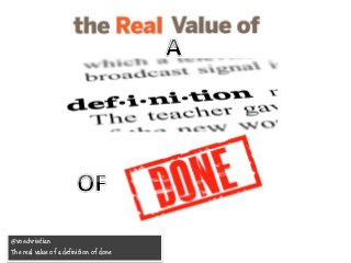 @voschristian
The real value of a definition of done
 