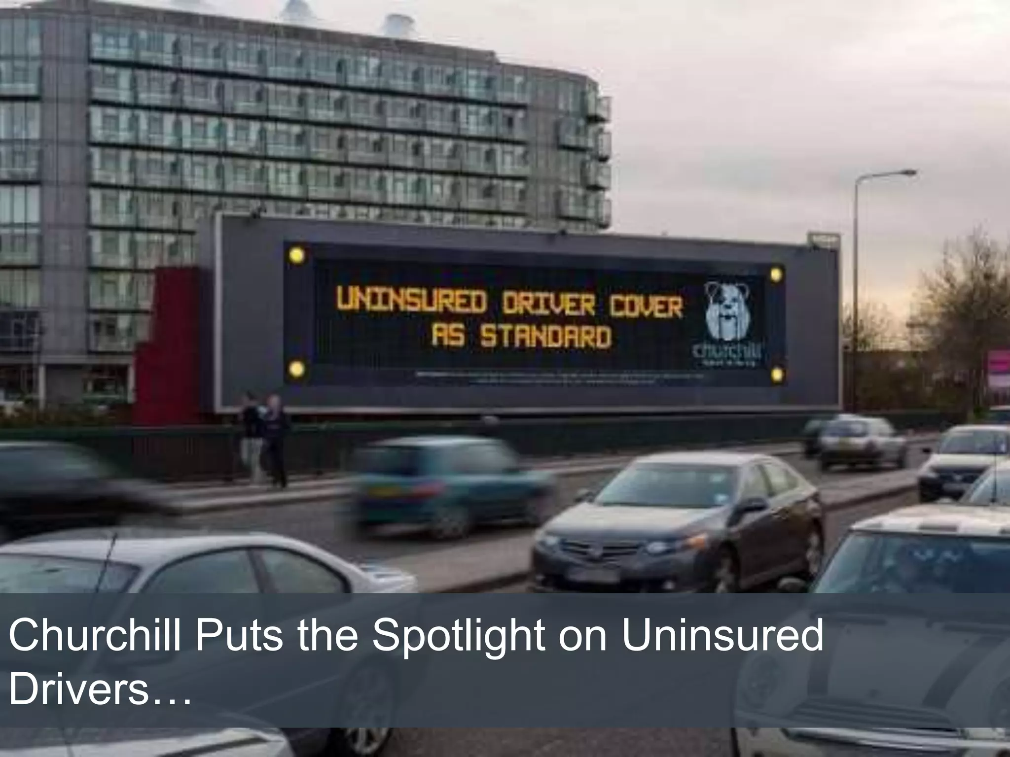 Churchill Puts the Spotlight on Uninsured
Drivers…
 