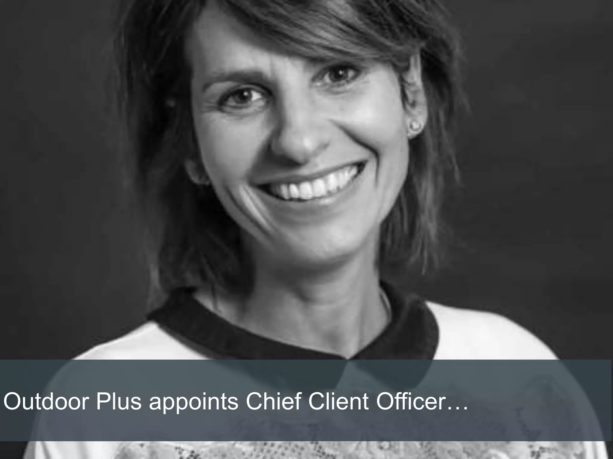 Outdoor Plus appoints Chief Client Officer…
 