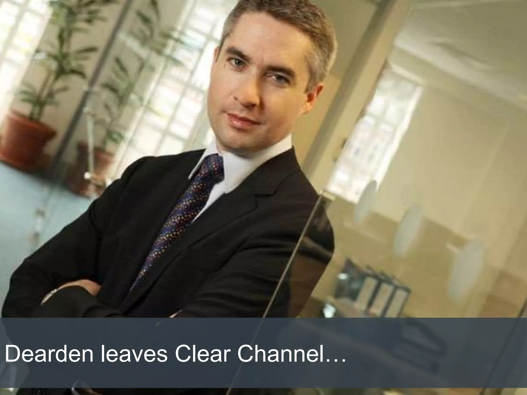 Dearden leaves Clear Channel…
 