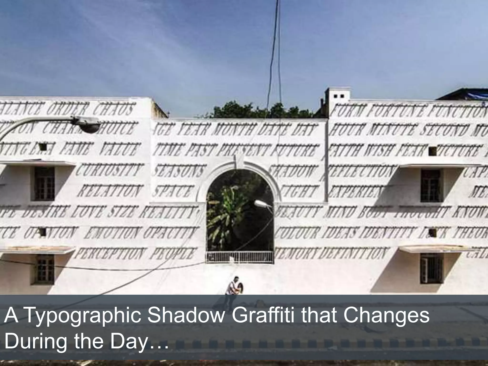 A Typographic Shadow Graffiti that Changes
During the Day…
 