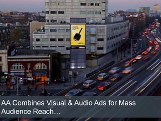 AA Combines Visual & Audio Ads for Mass
Audience Reach…
 