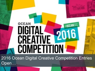 2016 Ocean Digital Creative Competition Entries
Open…
 