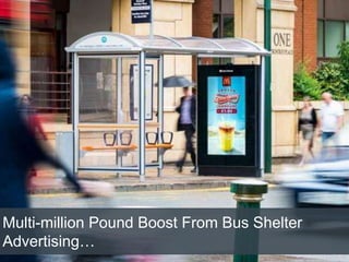 Multi-million Pound Boost From Bus Shelter
Advertising…
 