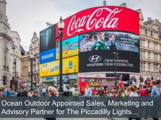 Ocean Outdoor Appointed Sales, Marketing and
Advisory Partner for The Piccadilly Lights…
 