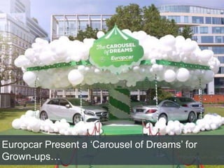 Europcar Present a ‘Carousel of Dreams’ for
Grown-ups…
 