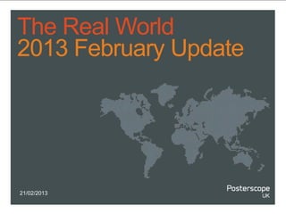 The Real World
2013 February Update




21/02/2013
 