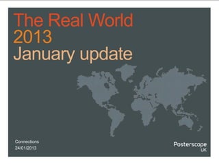 The Real World
2013
January update



Connections
24/01/2013
 