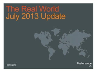 The Real World
July 2013 Update
08/08/2013
 