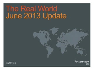 The Real World
June 2013 Update
28/06/2013
 