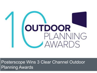 7/7/2016
Posterscope Wins 3 Clear Channel Outdoor
Planning Awards
 