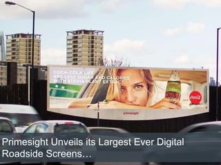 Primesight Unveils its Largest Ever Digital
Roadside Screens…
 