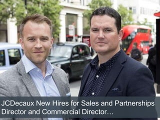 JCDecaux New Hires for Sales and Partnerships
Director and Commercial Director…
 