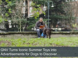 GNV Turns Iconic Summer Toys into
Advertisements for Dogs to Discover…
 