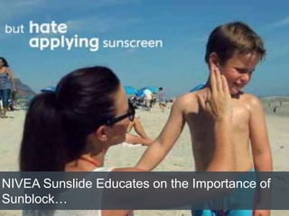 NIVEA Sunslide Educates on the Importance of
Sunblock…
 