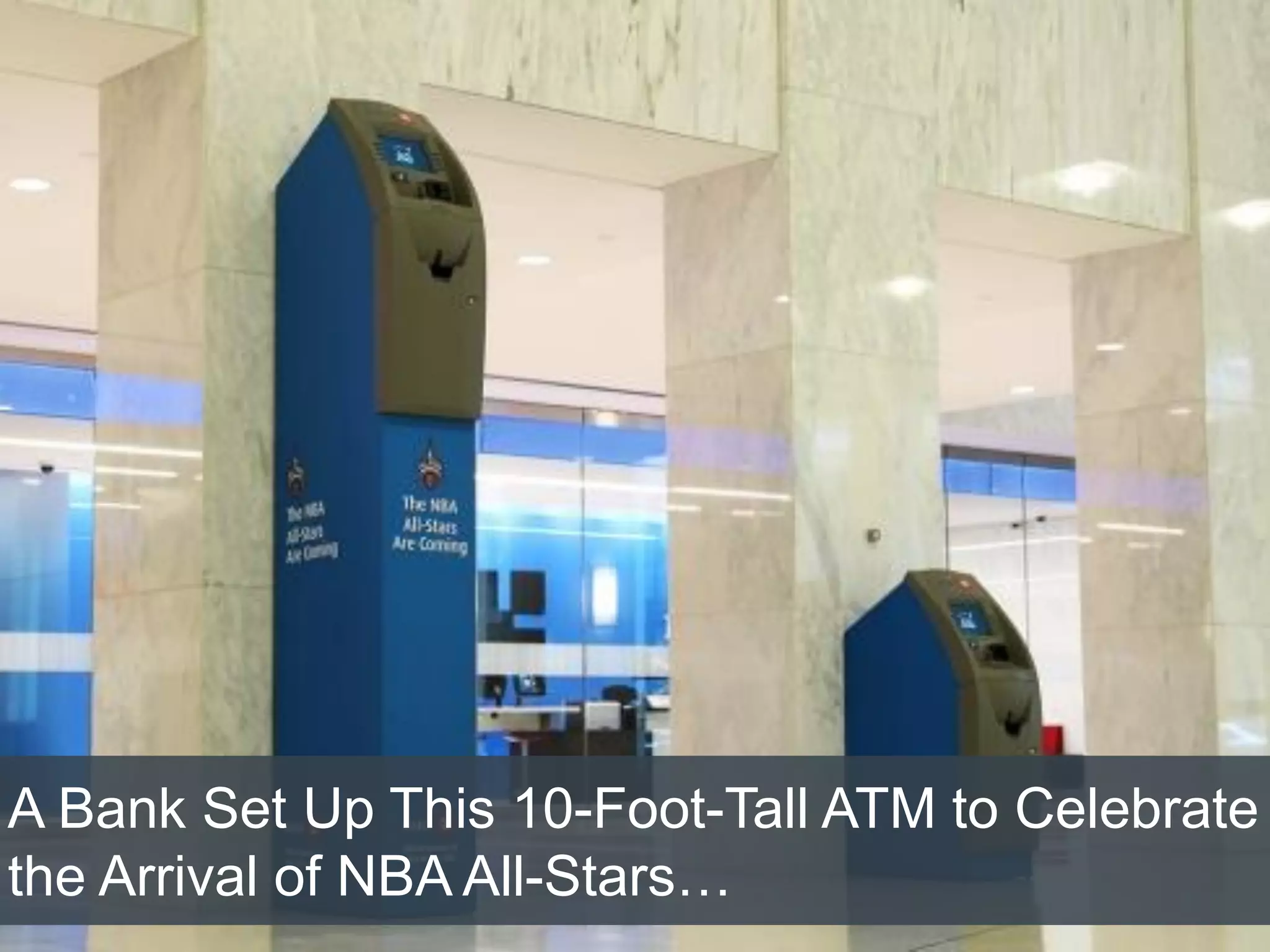A Bank Set Up This 10-Foot-Tall ATM to Celebrate
the Arrival of NBA All-Stars…
 