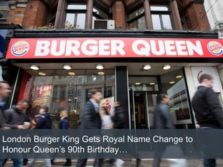 London Burger King Gets Royal Name Change to
Honour Queen’s 90th Birthday…
 