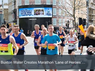 Buxton Water Creates Marathon ‘Lane of Heroes’…
 