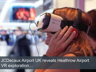 JCDecaux Airport UK reveals Heathrow Airport
VR exploration…
 