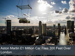 Aston Martin £1 Million Car Flies 300 Feet Over
London…
 