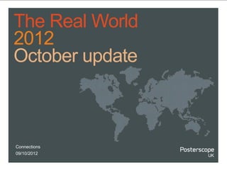 The Real World
2012
October update



Connections
09/10/2012
 