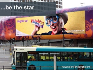 ....be the star




  10/9/2012       www.pioneeringooh.com
 