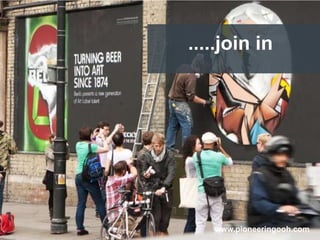 .....join in




10/9/2012      www.pioneeringooh.com
 