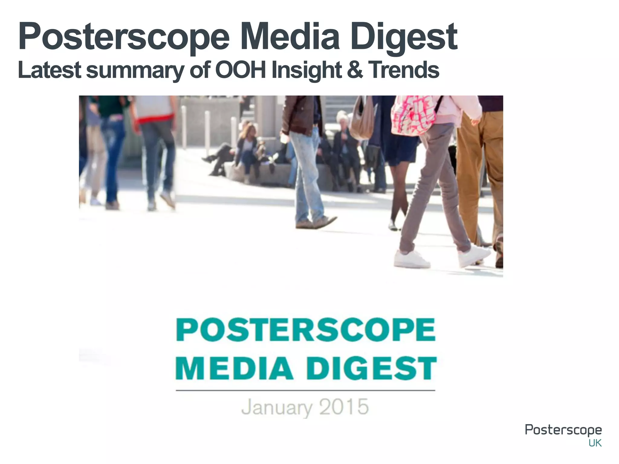 Latest summary of OOH Insight & Trends
Posterscope Media Digest
 