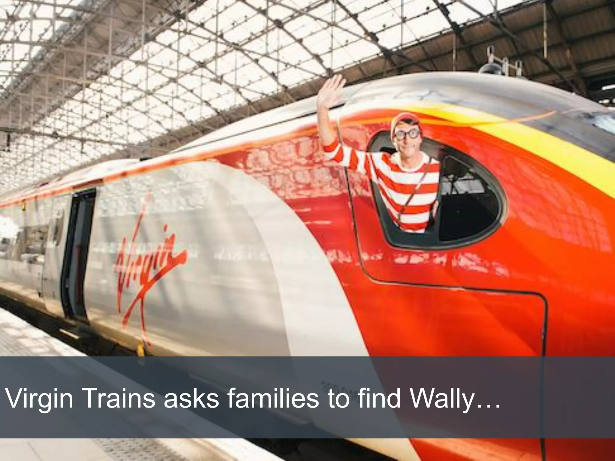 10/1/2015
Virgin Trains asks families to find Wally…
 