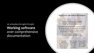 Working software
over comprehensive
documentation
IaC embodies this Agile Principle!
 