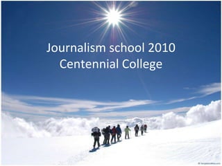 Journalism school 2010Centennial College 
