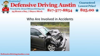 Who Are Involved in Accidents
 