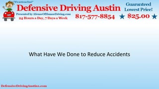 What Have We Done to Reduce Accidents
 