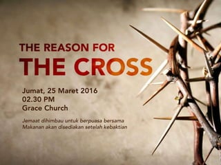The Reason for the Cross (Mengapa Harus Salib)